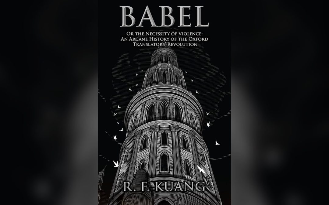 Review: Babel, Or the Necessity of Violence by R. F. Kuang